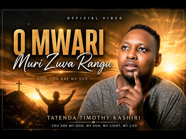 O Mwari Muri Zuva Rangu | Offical Music Video | Tatenda Timothy Kashiri