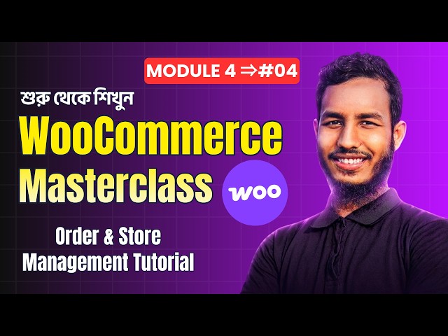 WooCommerce Masterclass Bangla Tutorial | Order & Store Management - Part 04 NoCode Learners