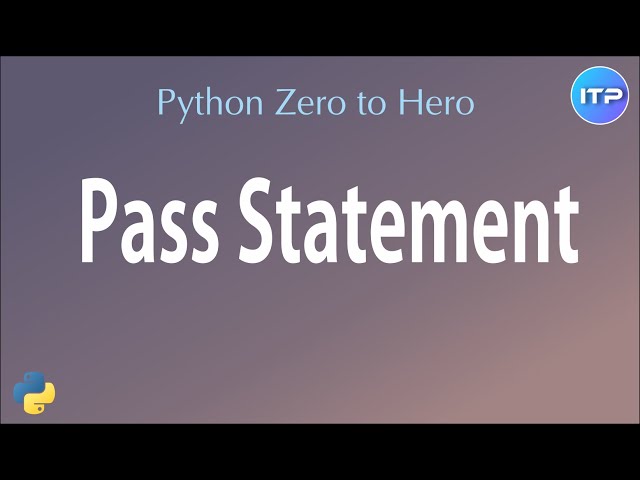 Pass statement in Python | Python Beginners Tutorial | An IT Professional