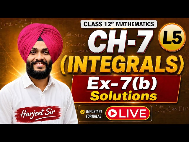 L5 Ex-7(b) INTEGRALS 12th (LIVE CLASS) Detailed Solutions for Board Exams 2027 by Harjeet Sir