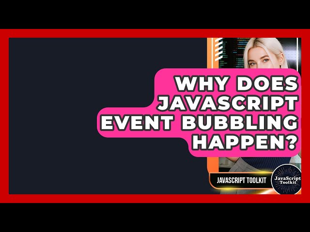 Why Does JavaScript Event Bubbling Happen? - JavaScript Toolkit