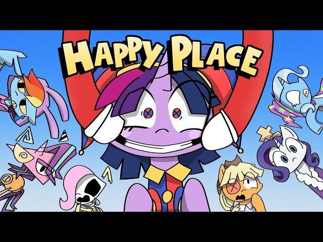 The Amazing Digital Circus X My Little Pony - “Happy Place” [Animated PMV]