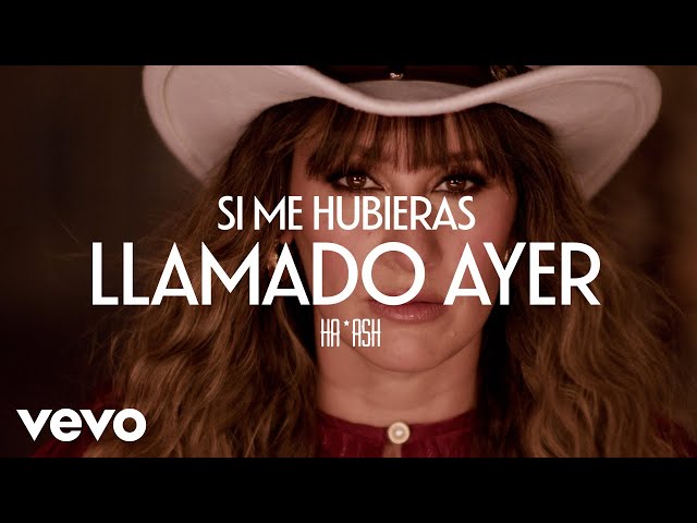 HA-ASH - Si Me Hubieras Llamado Ayer (Letra / Lyric)