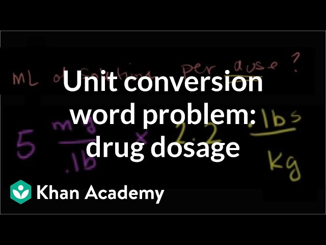 Unit conversion word problem: drug dosage | Introduction to algebra | Algebra I | Khan Academy