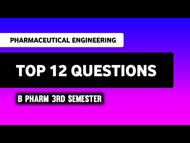 Pharmaceutical Engineering Top 12 Important Questions | B Pharm 3rd Semester 