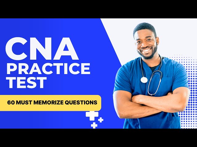 CNA Practice Test For Basic Nursing Skills (60 Must Memorize Questions)