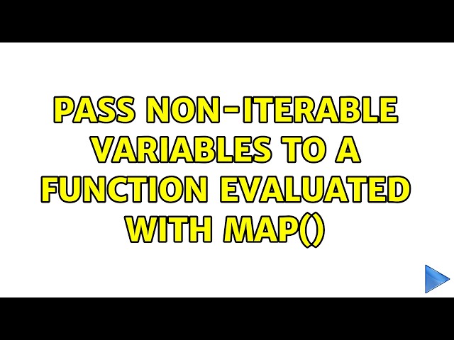 Pass non-iterable variables to a function evaluated with map() (4 Solutions!!)