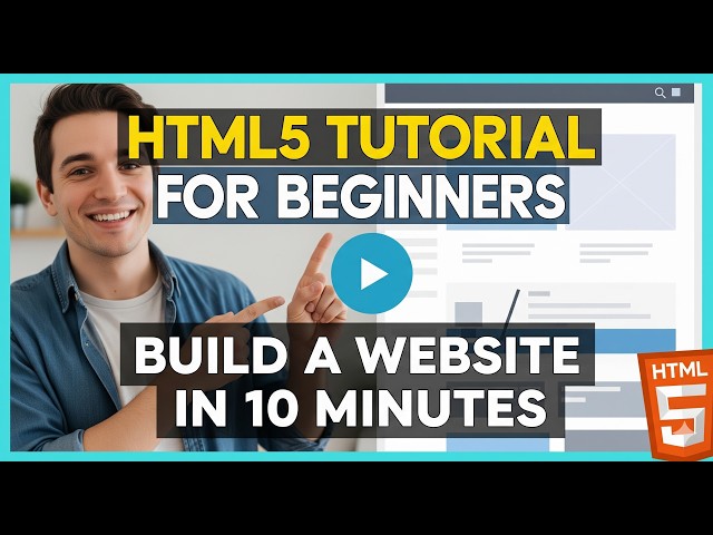 HTML5 Tutorial for Beginners: Build a Website in 10 Minutes (2026)