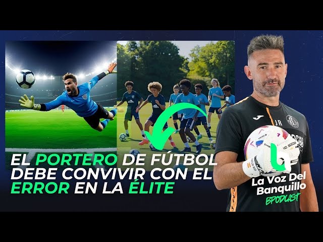 EL ENTRENAMIENTO MENTAL es CLAVE en los porteros de ÉLITE | Juanjo Roa | La Voz del Banquillo #4