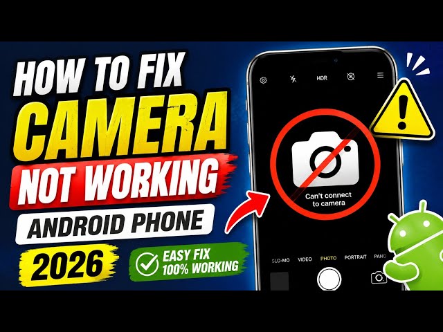 Fix Camera App Not Working on Android Phone (Proven Solutions 2026)