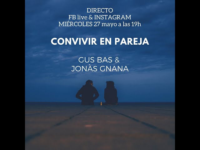 CONVIVIR EN PAREJA. Directo Gus Bas y Jonàs Gnana