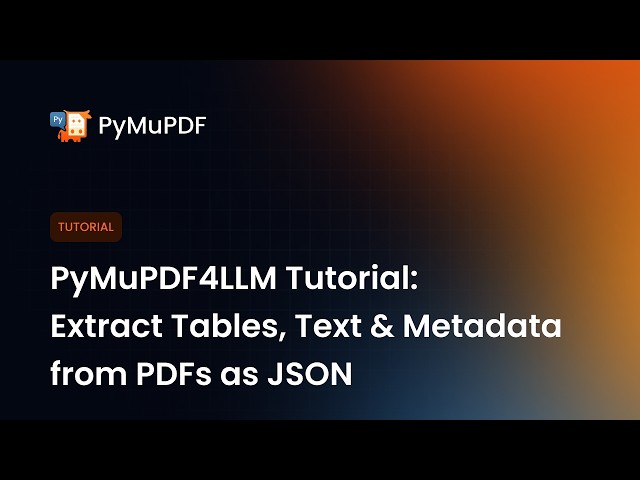 PyMuPDF4LLM Tutorial: Extract Tables, Text & Metadata from PDFs as JSON
