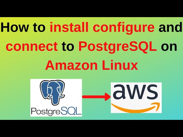 88. PostgreSQL DBA: Install configure and connect to PostgreSQL on Amazon Linux EC2 instance