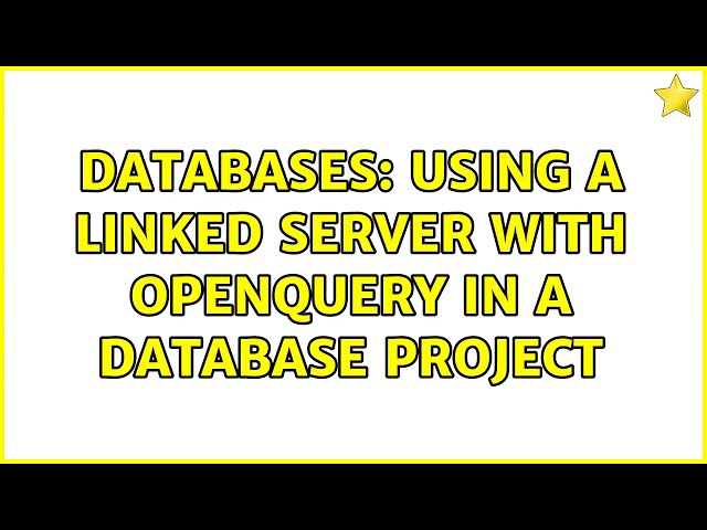 Databases: Using a linked server with OPENQUERY in a database project
