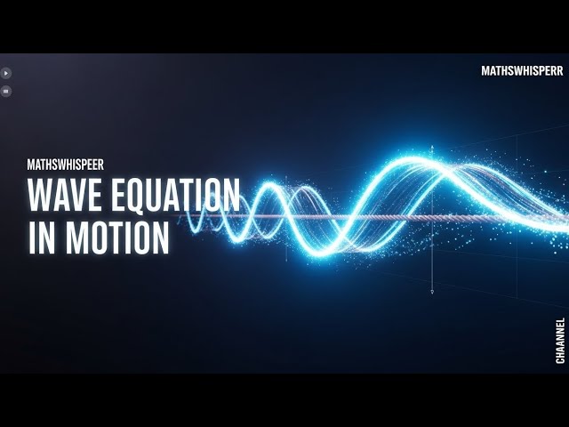See the Wave Equation in Motion | Visual Learning | The Wave Equation Explained