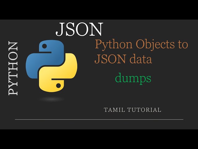 JSON | Python Objects to JSON Data | Serialization | Python Tutorial in Tamil