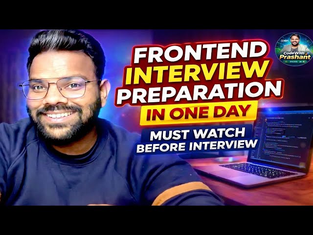 Frontend Interview Preparation in One Day | MUST Watch Before Interview