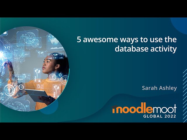 5 Awesome Ways to use the Database activity | MoodleMoot Global 2022