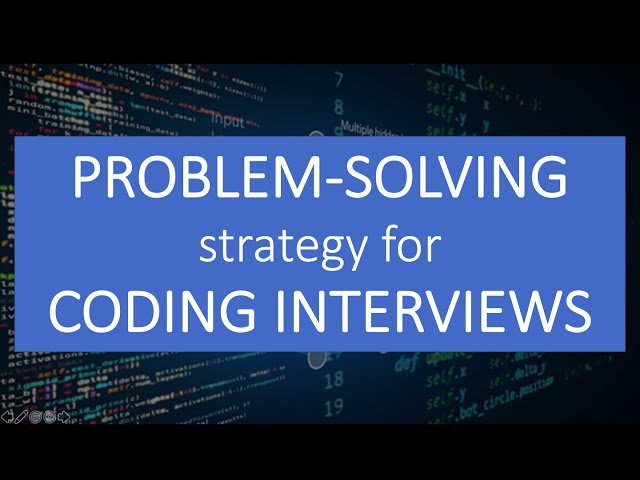 Problem Solving strategy for Coding Interviews