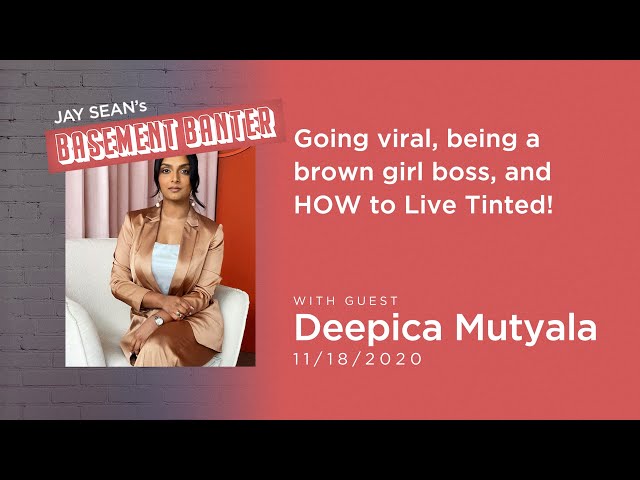 Jay Sean's Basement Banter | EP #17 - Deepica Mutyala talks going viral & HOW to Live Tinted!