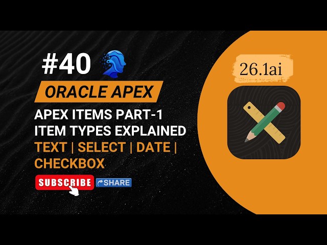 Tutorial-40-Part-1-Oracle APEX Items & Item Types Explained, Select List, Date Picker & More | Hindi