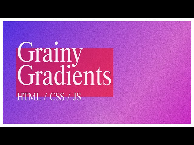 How To Make GRAINY GRADIENTS In CSS ( + Interactive Bonus)