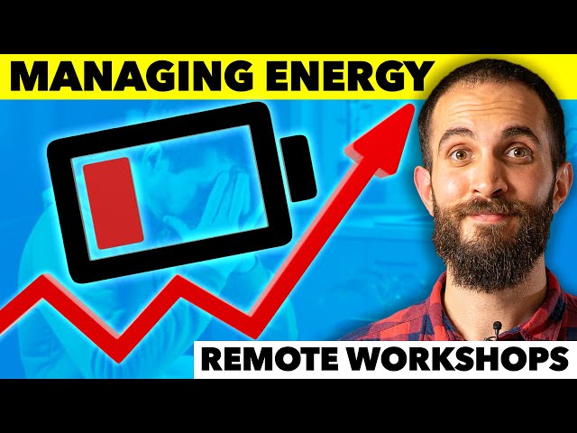 How To Manage Energy In A Remote Workshop (Facilitation Techniques)