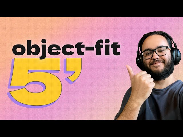 Aprendé a controlar tus imágenes con object-fit en 5 minutos!