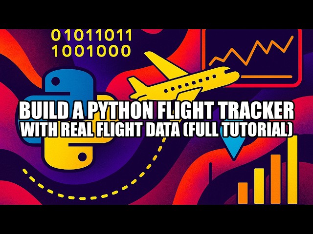 Build a Python Flight Tracker with Real Flight Data (Full Tutorial)