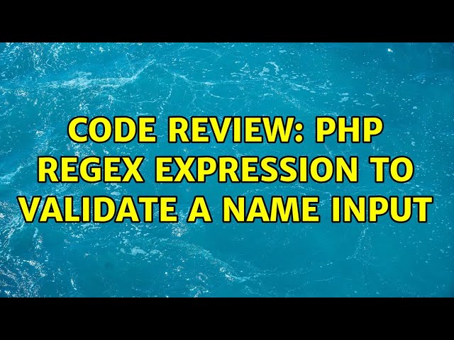 Code Review: PHP Regex expression to validate a name input (2 Solutions!!)