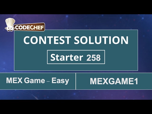 MEX Game (Easy) | MEXGAME1 | Starter 258 | CodeChef Official Solution