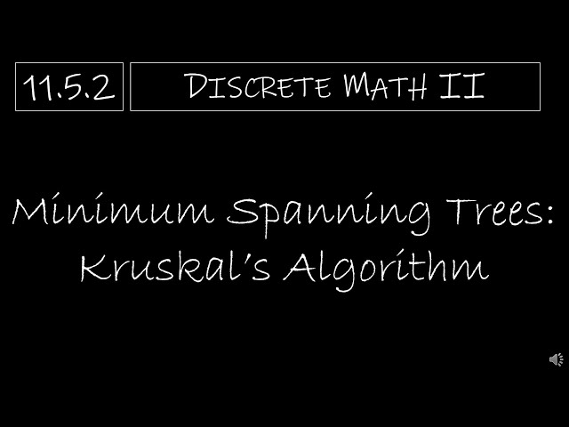 Discrete Math II - 11.5.2 Minimum Spanning Trees: Kruskal's Algorithm