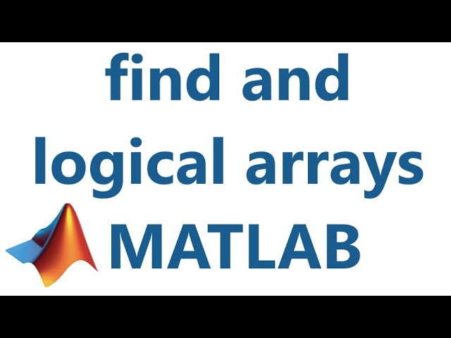 Matlab: find, logical arrays, and save and load