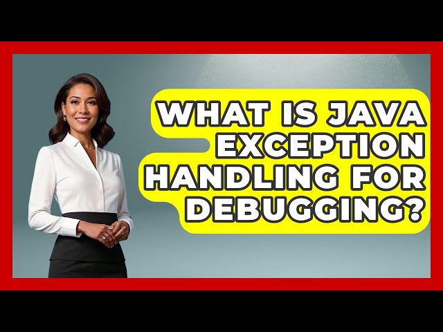 What Is Java Exception Handling For Debugging? - Learn To Troubleshoot