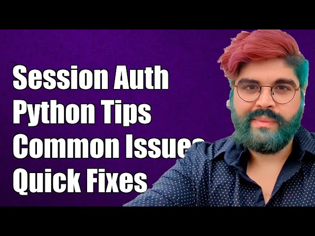 Understanding Session Authentication in Python: Common Challenges and Solutions