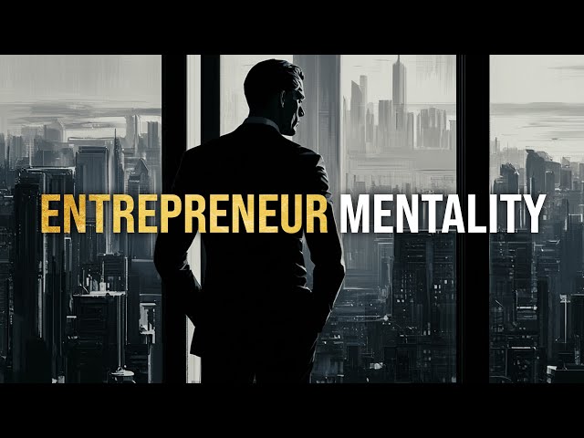 ENTREPRENEUR MENTALITY - Powerful Business Motivation