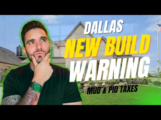Buying New Construction in Dallas? MUD & PID Taxes Could Add $500/Month