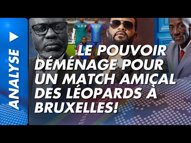 Analyse du 2 juin 2026: Le pouvoir déménage pour un match amical des Léopards à Bruxelles!