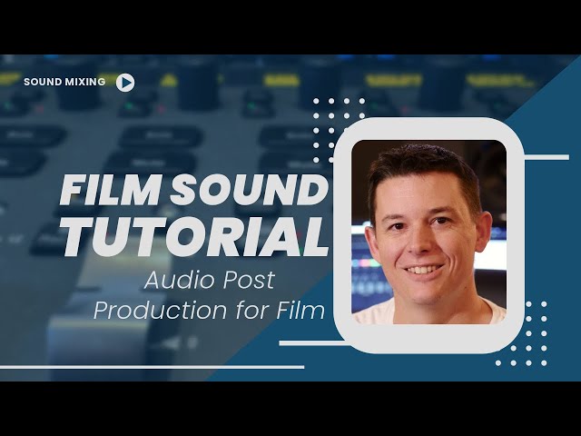 How To Sound Mix A Film: Complete Audio Post Production Tutorial