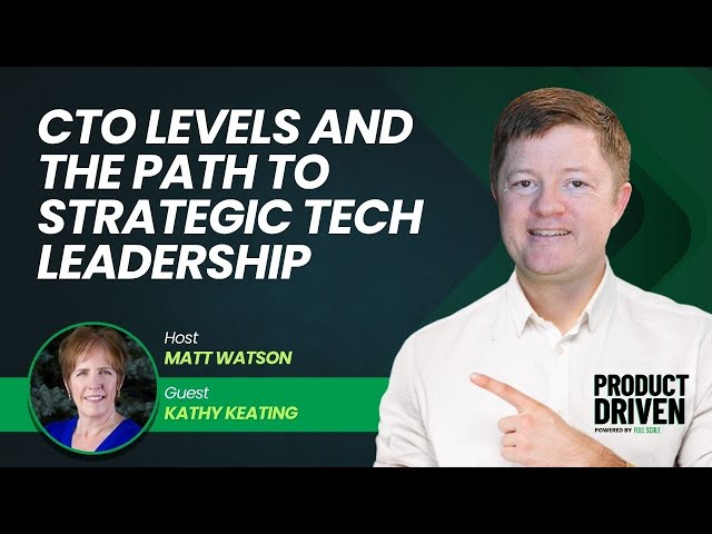 CTO Levels and the Path to Strategic Tech Leadership with Kathy Keating