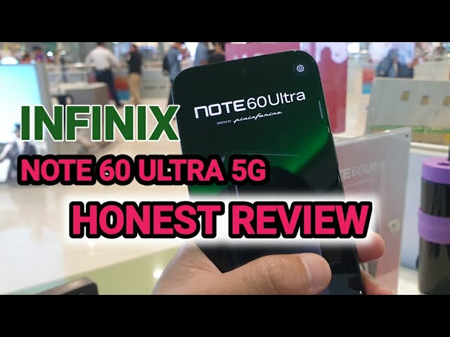 INFINIX NOTE 60 ULTRA 5G HONEST REVIEW