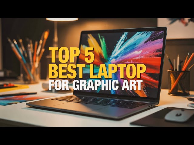 Top 5 Best Laptop for Graphic Art in 2026🔥🔥 – Create, Design & Illustrate