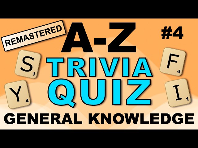 A-Z General Knowledge Trivia Quiz #4 (REMASTERED) - can you get all 26?