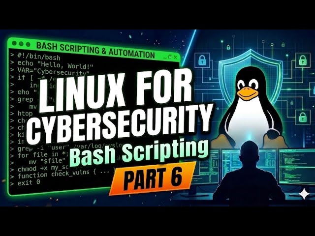 Linux For Cybersecurity (2026) | Part 6: Bash Scripting