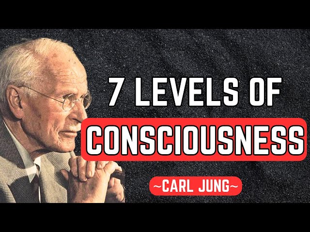 The 7 Levels of Consciousness in Carl Jung’s Psychology