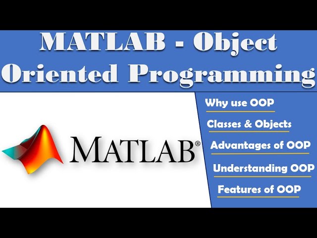 Introduction to MATLAB Object Oriented Programming | MATLAB OOP | Classes & Objects | OOP Features