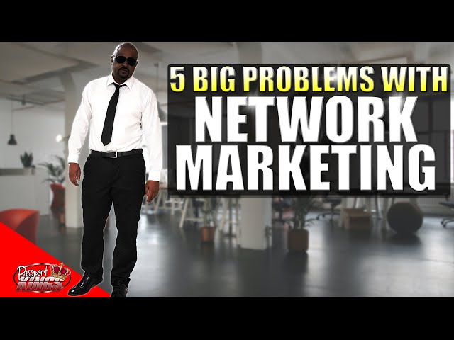 5 BIG problems with Network Marketing | Multi-Level Marketing | MLM