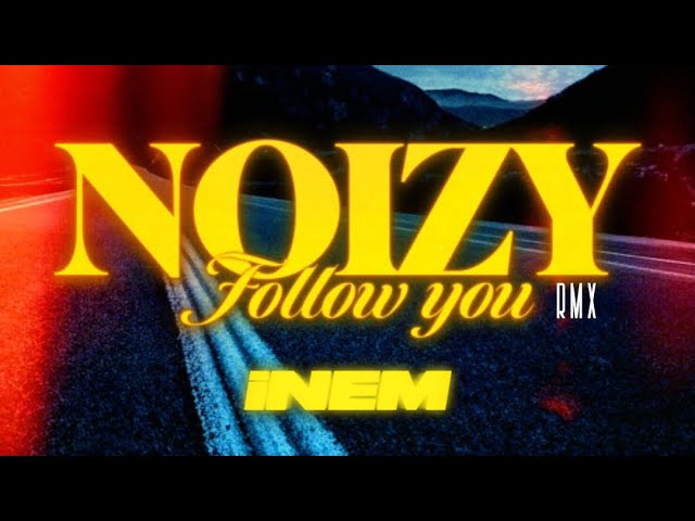 Follow You RMX - Noizy ft. iNEM