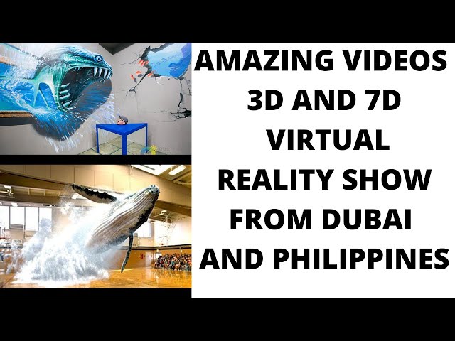 AMAZING VIDEOS 3D AND 7D VIRTUAL REALITY SHOW FROM DUBAI AND PHILIPPINES