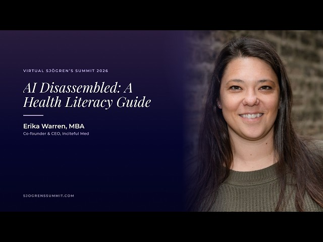 Erika Warren, MBA - AI Disassembled: A Health Literacy Guide for Sjögren's Patients - D3